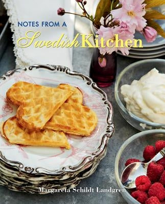 Notes from a Swedish Kitchen by Schildt Landgren, Margareta