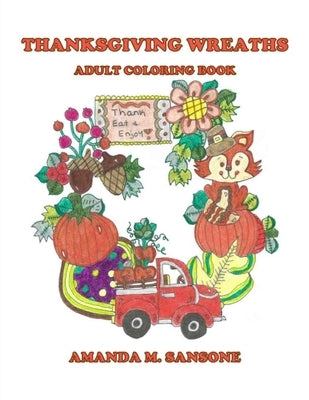 Thanksgiving Wreaths: Adult Coloring Book by Sansone, Amanda M.