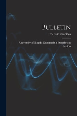 Bulletin; No.21-30 1908/1909 by University of Illinois (Urbana-Champa