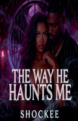The Way He Haunts Me by Shockee