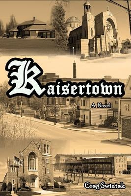 Kaisertown by Swiatek, Greg