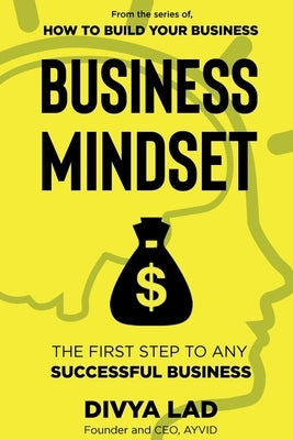 How To Build Your Business - Business MINDSET by Lad, Divya