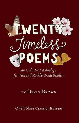 Twenty Timeless Poems: An Owl's Nest Anthology for Teen and Middle Grade Readers by Brown, Devin