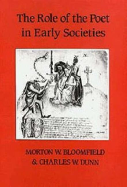 The Role of the Poet in Early Societies by Bloomfield, Morton W.