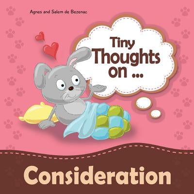 Tiny Thoughts on Consideration: Showing concern for others by De Bezenac, Agnes