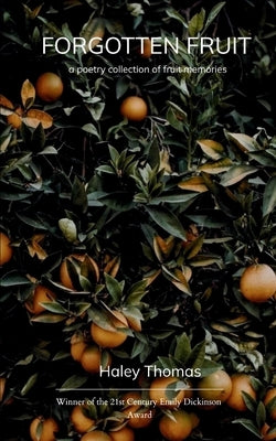 Forgotten Fruit by Thomas, Haley