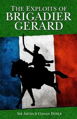 The Exploits of Brigadier Gerard by Doyle, Arthur Conan