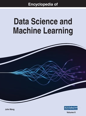 Encyclopedia of Data Science and Machine Learning, VOL 2 by Wang, John