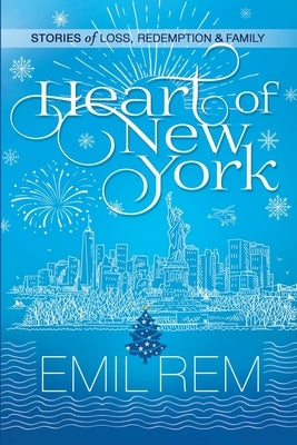 Heart of New York: Stories of Loss, Redemption & Family by Rem, Emil