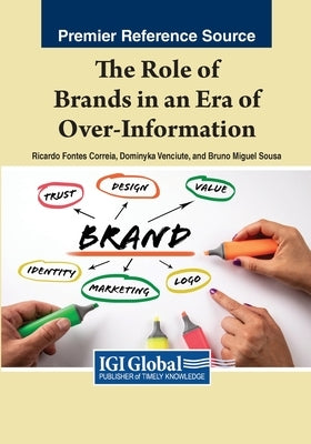 The Role of Brands in an Era of Over-Information by Correia, Ricardo Fontes