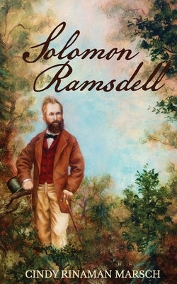 Solomon Ramsdell: A Novel of the Civil War Era by Marsch, Cindy Rinaman