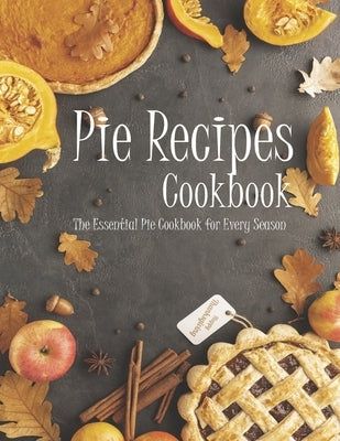 Pie Recipes: The book contains the recipes you need by Williams, Anika