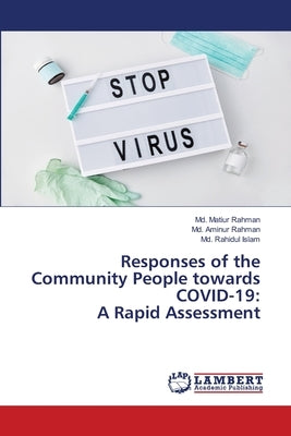 Responses of the Community People towards COVID-19: A Rapid Assessment by Rahman, MD Matiur