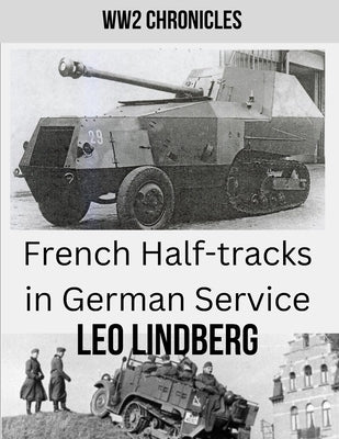French Half-tracks in German Service WW2 by Lindberg, Leo