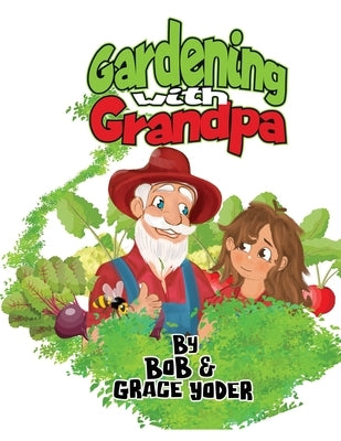 Gardening with Grandpa by Yoder, Bob