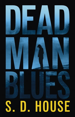 Dead Man Blues by House, S. D.