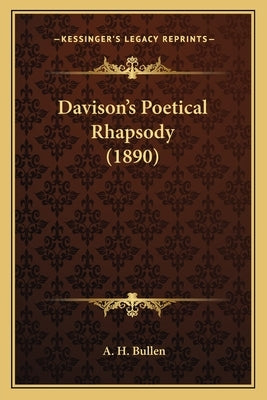 Davison's Poetical Rhapsody (1890) by Bullen, A. H.