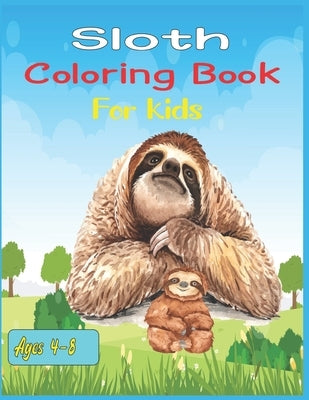 Sloth Coloring Book For Kids Ages 4-8: 30 cute unique sloth coloring pages by Roy, Alex