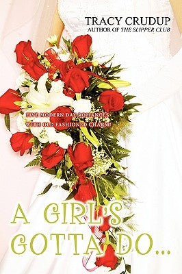 A Girl's Gotta Do... by Crudup, Tracy