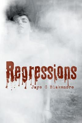 Regressions by Blakemore, Jaye C.
