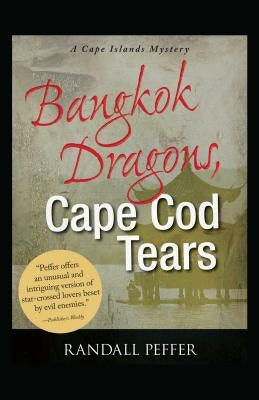 Bangkok Dragons, Cape Cod Tears by Peffer, Randall
