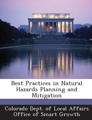 Best Practices in Natural Hazards Planning and Mitigation by Colorado Dept of Local Affairs Office O.