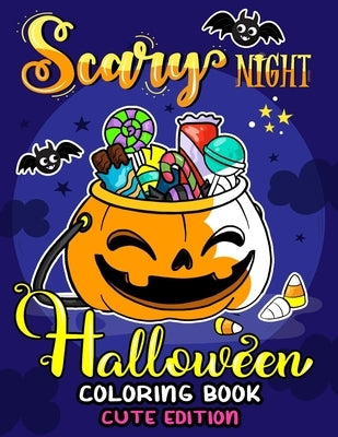 Scary Night Halloween Coloring Book Cute Edition: Kids and Adults Coloring Book Featuring Fun and Stress Relief New Edition 2019 by Nox Smith