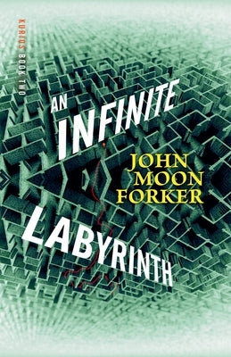 An Infinite Labyrith by Forker, John Moon
