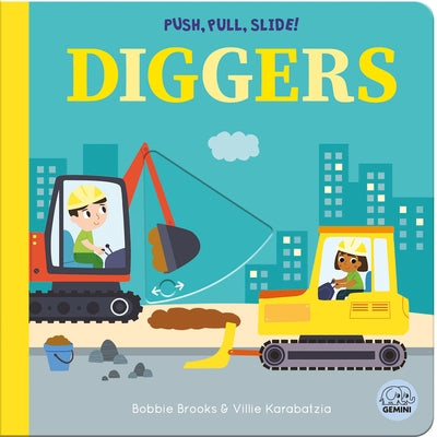 Push, Pull, Slide! Diggers by Brooks, Bobbie
