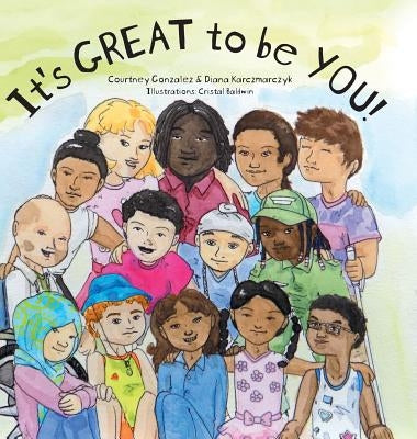 It's GREAT to be YOU! by Gonzalez, Courtney