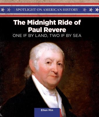 The Midnight Ride of Paul Revere: One If by Land, Two If by Sea by Min, Ellen