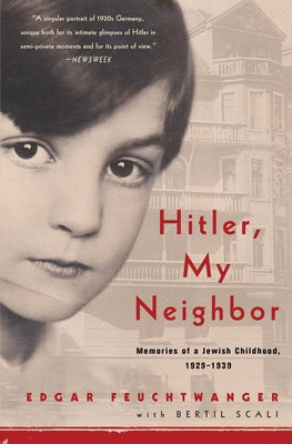 Hitler, My Neighbor: Memories of a Jewish Childhood, 1929-1939 by Feuchtwanger, Edgar