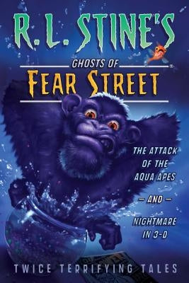 The Attack of the Aqua Apes and Nightmare in 3-D: Twice Terrifying Tales by Stine, R. L.