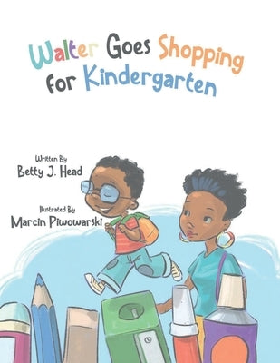Walter Goes Shopping for Kindergarten by Head, Betty J.