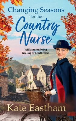 Changing Seasons for the Country Nurse by Eastham, Kate