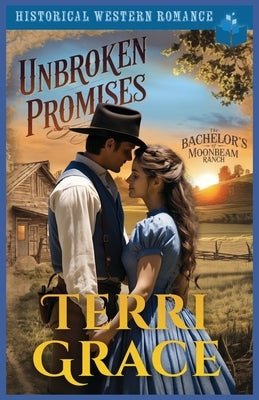 Unbroken Promises: Historical Western Romance by Grace, Terri