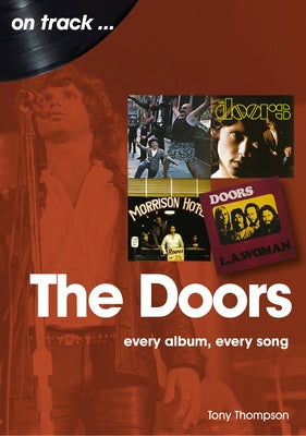 The Doors: Every Album, Every Song by Thompson, Tony