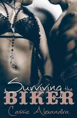Surviving The Biker by Alexandra, Cassie