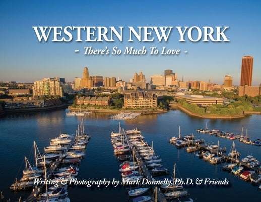 Western New York - There's so much to love: There's So Much To Love by Donnelly, Mark D.
