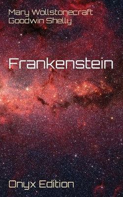 Frankenstein: Onyx Edition by Goodwin Shelly, Mary Wollstonecraft