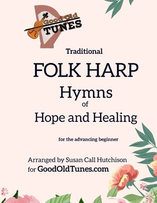Traditional FOLK HARP Hymns of Hope and Healing by Hutchison, Susan Call