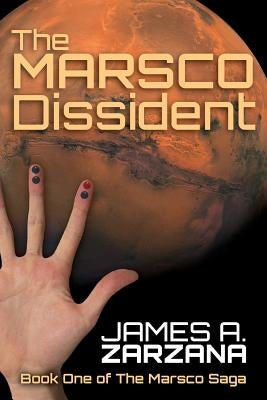 The Marsco Dissident by Zarzana, James a.