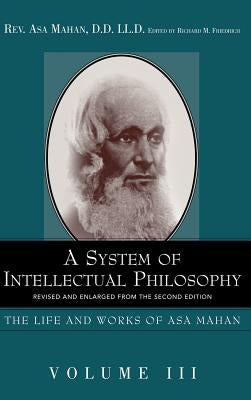 A System of Intellectual Philosophy. by Mahan, Asa
