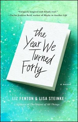 The Year We Turned Forty by Fenton, Liz