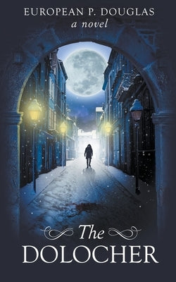 The Dolocher: An Alderman James Mystery Thriller by Douglas, European P.