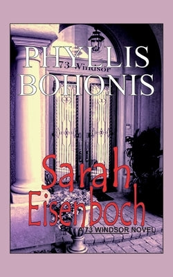 Sarah Eisenboch: A 73 Windsor Novel by Bohonis, Phyllis