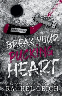 Break Your Pucking Heart by Leigh, Rachel