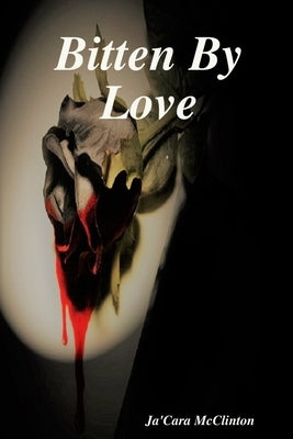 Bitten By Love by McClinton, Ja'cara