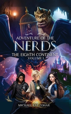 Adventure of The Nerds: The Eighth Continent - Volume I by Lebhar, Michael Tal and Zohar