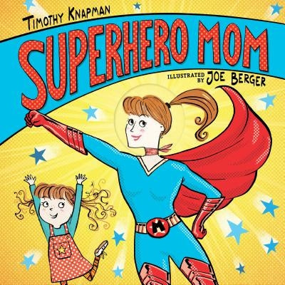 Superhero Mom by Knapman, Timothy
